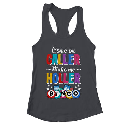 Funny Bingo Come On Caller Make Me Holler Bingo Player Shirt & Tank Top | teecentury