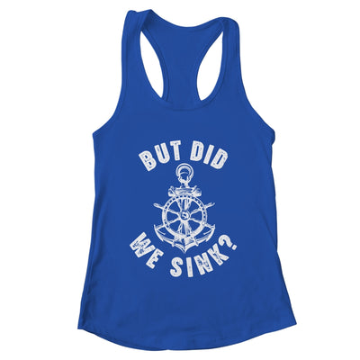 Funny Boat Captain Boater For Men Women But Did We Sink Shirt & Tank Top | teecentury