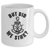 Funny Boat Captain For Boater Men Women But Did We Sink Mug | teecentury