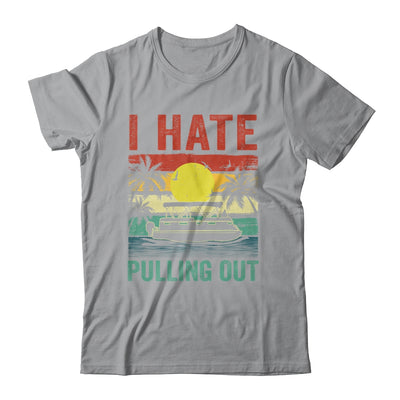 Funny Boating I Hate Pulling Out Pontoon Boat Captain Retro Shirt & Tank Top | teecentury