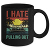 Funny Boating I Hate Pulling Out Pontoon Boat Captain Retro Mug | teecentury