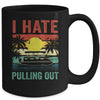 Funny Boating I Hate Pulling Out Pontoon Boat Captain Retro Mug | teecentury