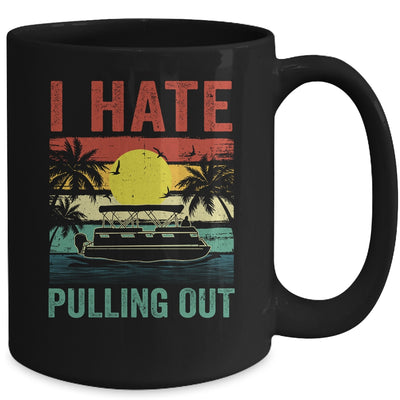 Funny Boating I Hate Pulling Out Pontoon Boat Captain Retro Mug | teecentury