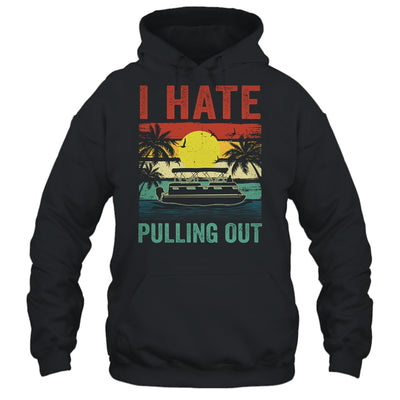 Funny Boating I Hate Pulling Out Pontoon Boat Captain Retro Shirt & Tank Top | teecentury