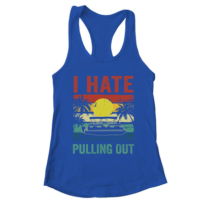 Funny Boating I Hate Pulling Out Pontoon Boat Captain Retro Shirt & Tank Top | teecentury