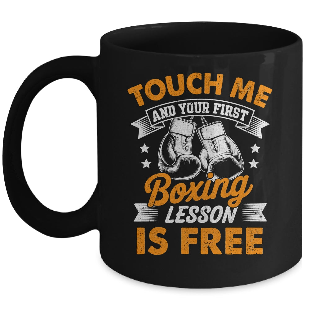 Funny Boxer Touch Me And Your First Boxing Lesson Is Free Mug | teecentury