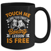 Funny Boxer Touch Me And Your First Boxing Lesson Is Free Mug | teecentury