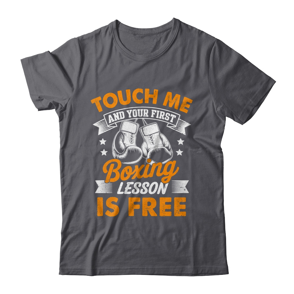 Funny Boxer Touch Me And Your First Boxing Lesson Is Free Shirt & Hoodie | teecentury