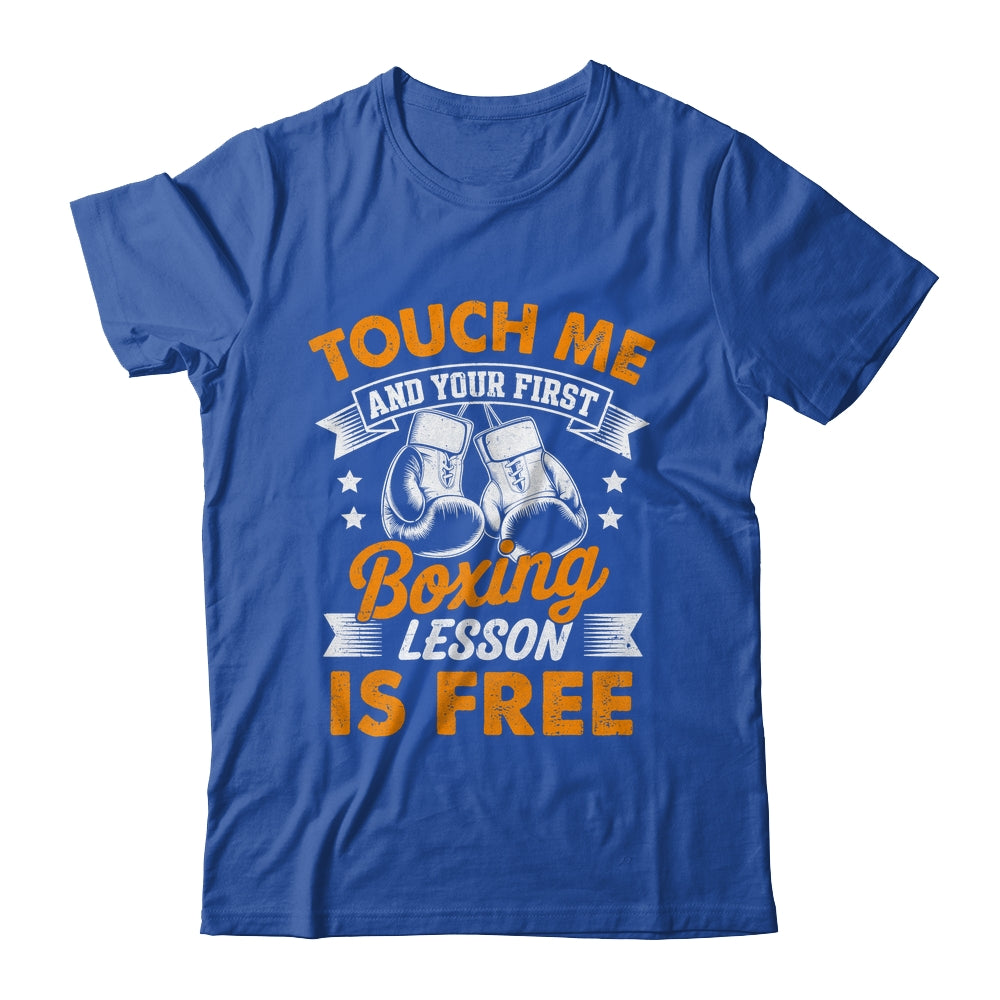 Funny Boxer Touch Me And Your First Boxing Lesson Is Free Shirt & Hoodie | teecentury