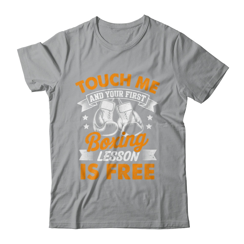 Funny Boxer Touch Me And Your First Boxing Lesson Is Free Shirt & Hoodie | teecentury