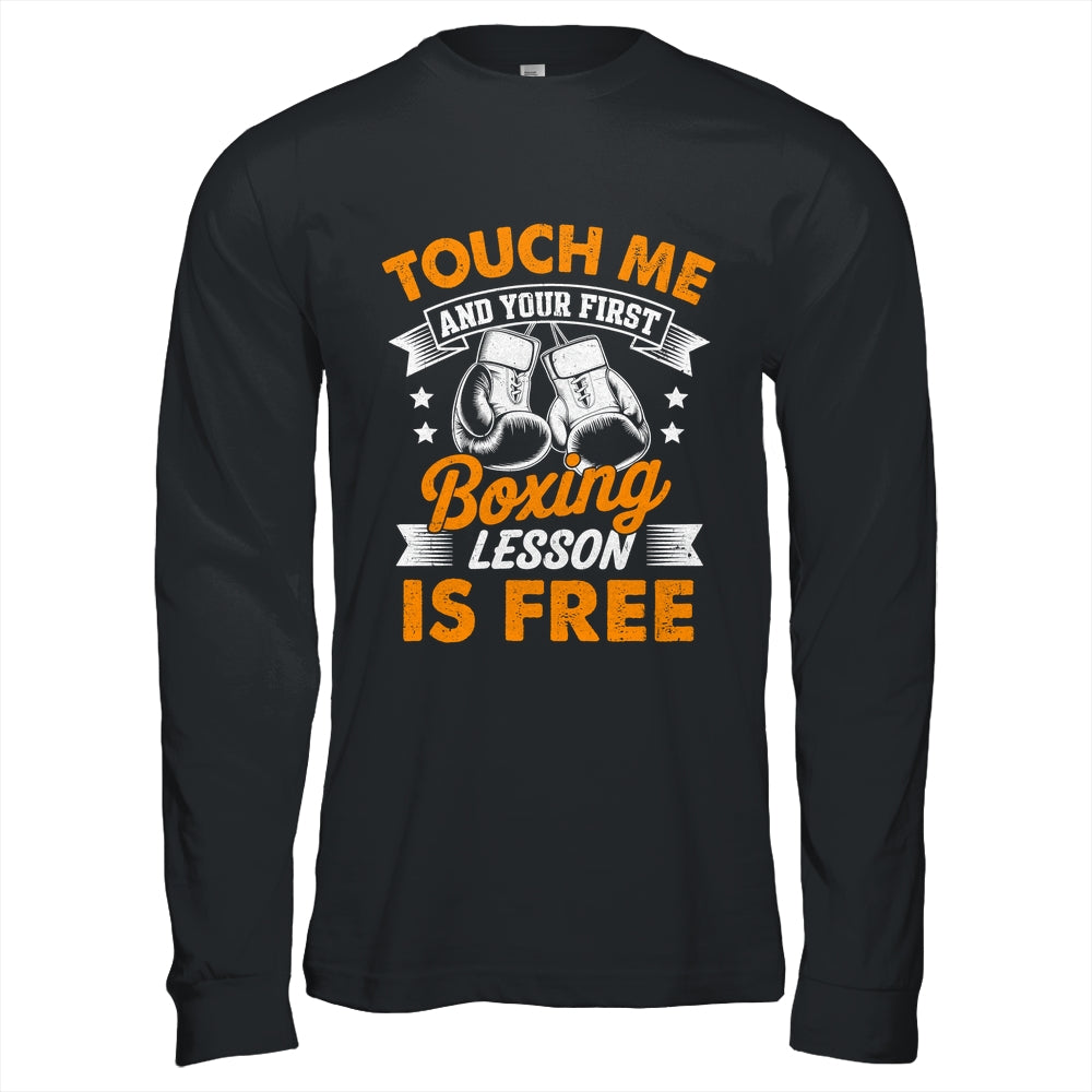 Funny Boxer Touch Me And Your First Boxing Lesson Is Free Shirt & Hoodie | teecentury