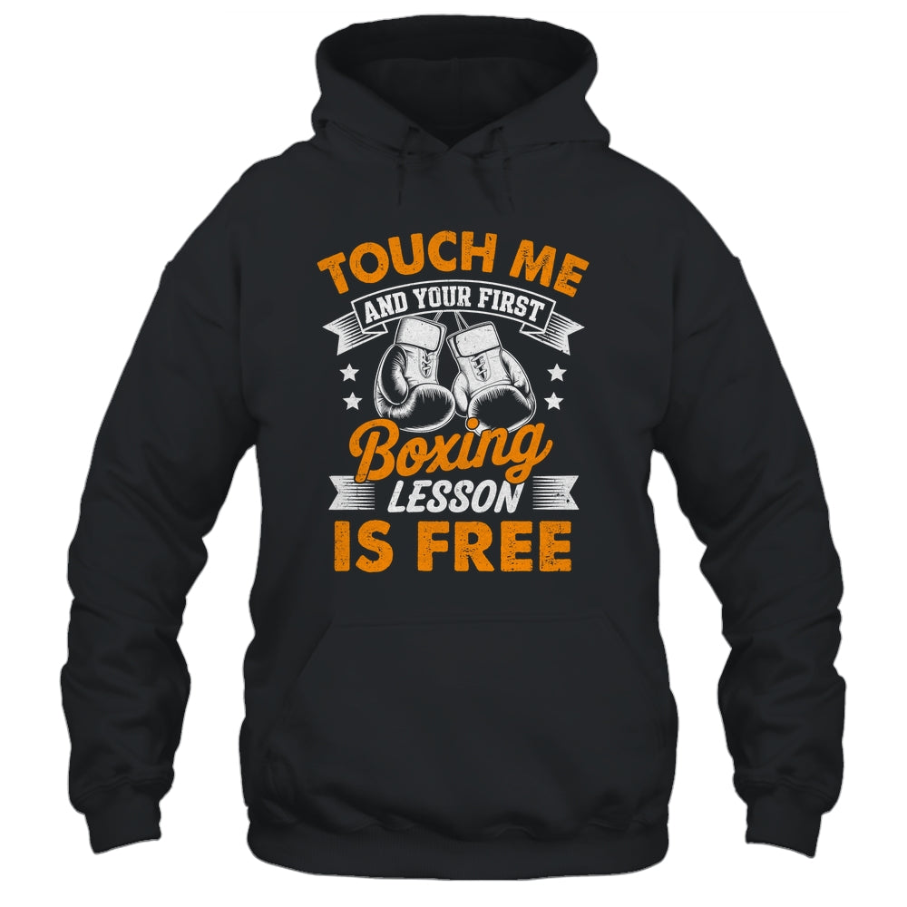 Funny Boxer Touch Me And Your First Boxing Lesson Is Free Shirt & Hoodie | teecentury