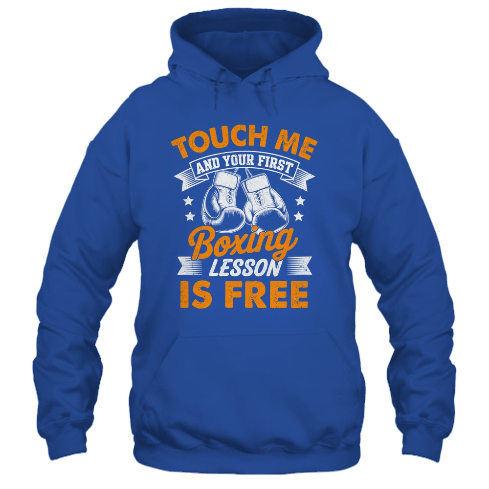 Funny Boxer Touch Me And Your First Boxing Lesson Is Free Shirt & Hoodie | teecentury