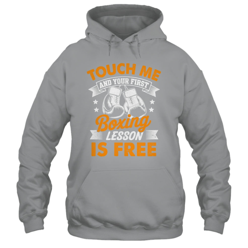 Funny Boxer Touch Me And Your First Boxing Lesson Is Free Shirt & Hoodie | teecentury