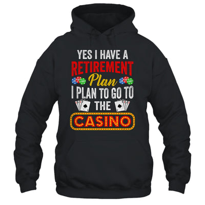 Funny Casino Poker For Men Cool Retired Retirement Plan Shirt & Hoodie | teecentury