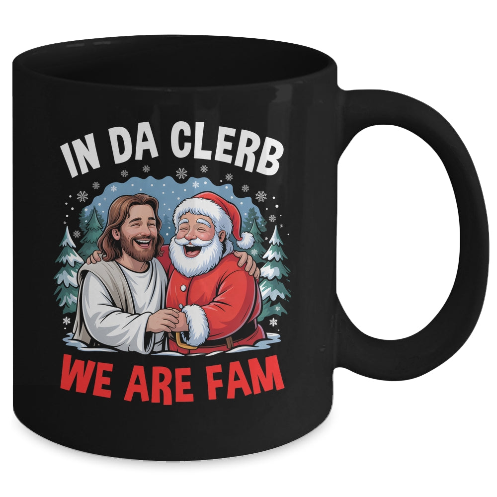 Funny Christian Christmas In Da Clerb We All Fam Santa Jesus Mug | teecentury