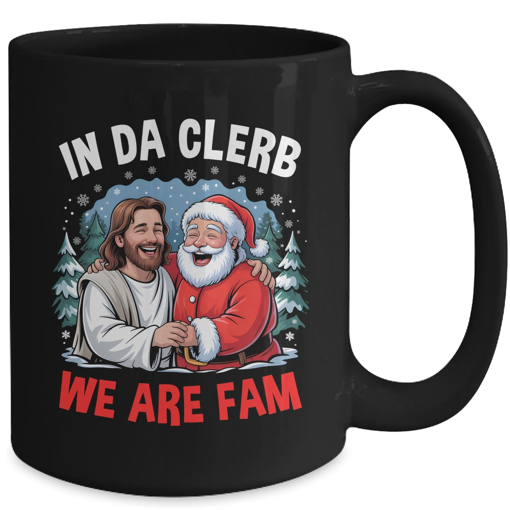 Funny Christian Christmas In Da Clerb We All Fam Santa Jesus Mug | teecentury