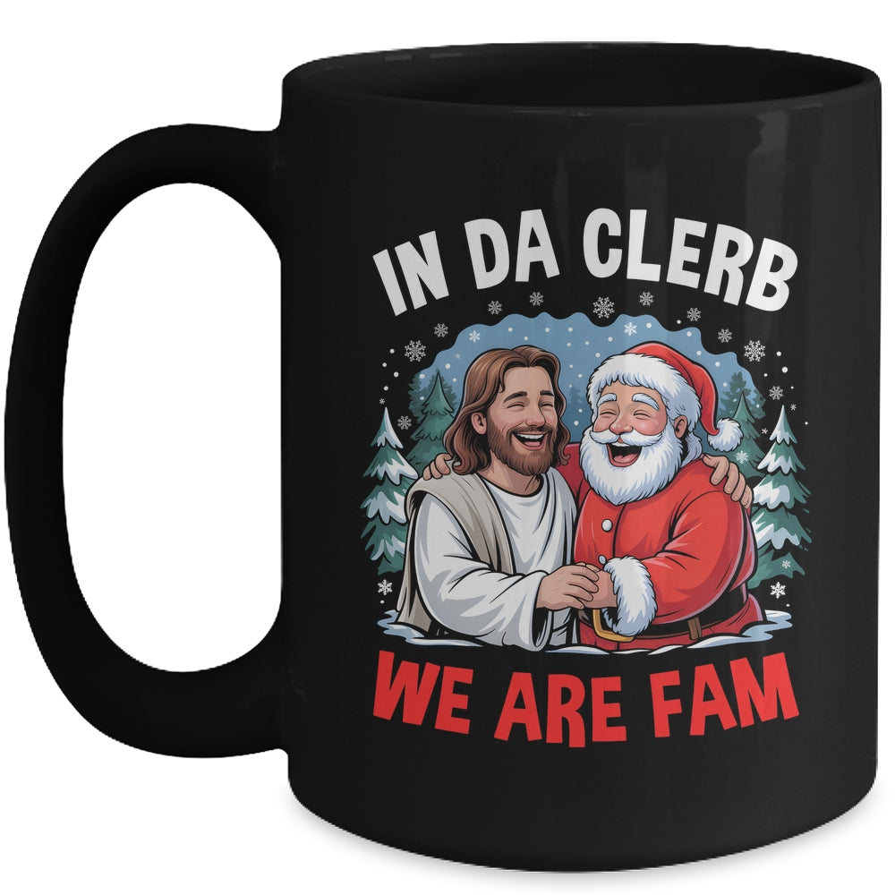 Funny Christian Christmas In Da Clerb We All Fam Santa Jesus Mug | teecentury