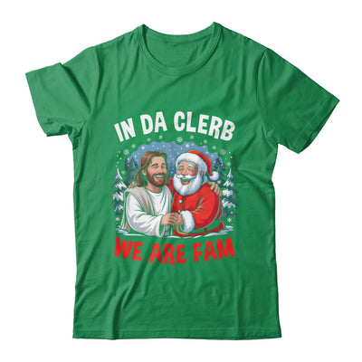 Funny Christian Christmas In Da Clerb We All Fam Santa Jesus Shirt & Sweatshirt | teecentury