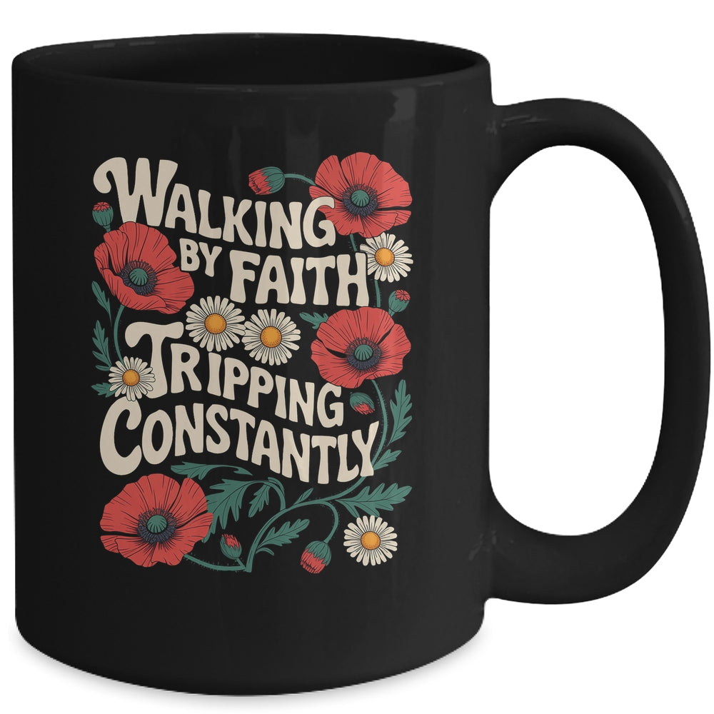 Funny Christian Floral Walking By Faith Tripping Constantly Mug | teecentury