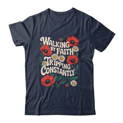 Funny Christian Floral Walking By Faith Tripping Constantly Shirt & Hoodie | teecentury