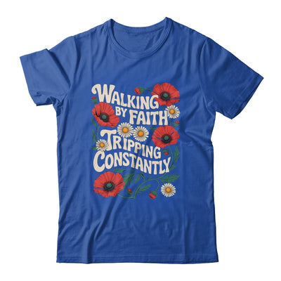 Funny Christian Floral Walking By Faith Tripping Constantly Shirt & Hoodie | teecentury