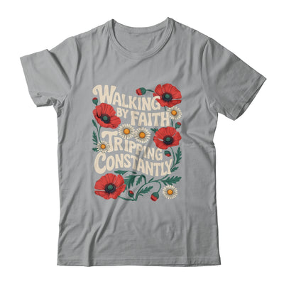 Funny Christian Floral Walking By Faith Tripping Constantly Shirt & Hoodie | teecentury