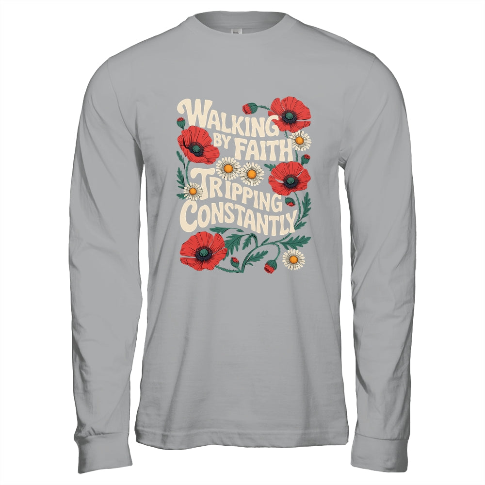 Funny Christian Floral Walking By Faith Tripping Constantly Shirt & Hoodie | teecentury