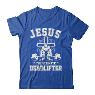 Funny Christian Gym Jesus The Ultimate Deadlifter Workout Shirt & Hoodie | teecentury