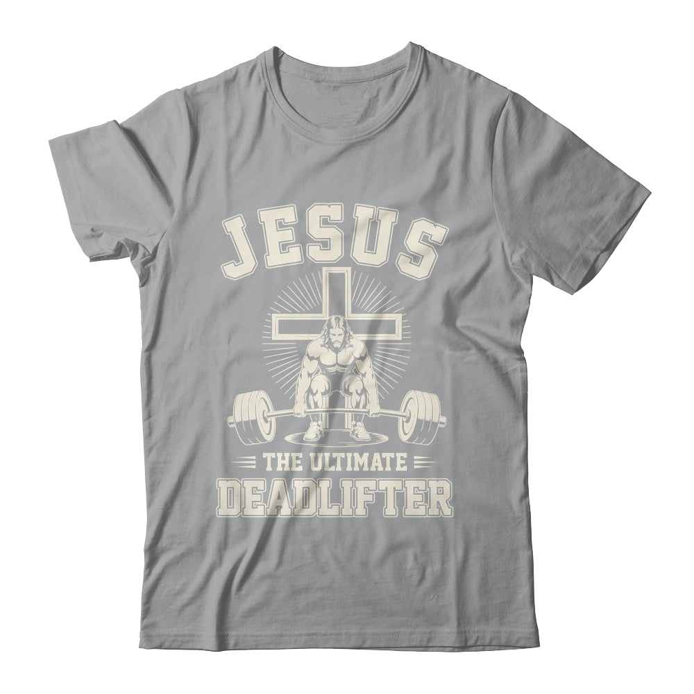 Funny Christian Gym Jesus The Ultimate Deadlifter Workout Shirt & Hoodie | teecentury