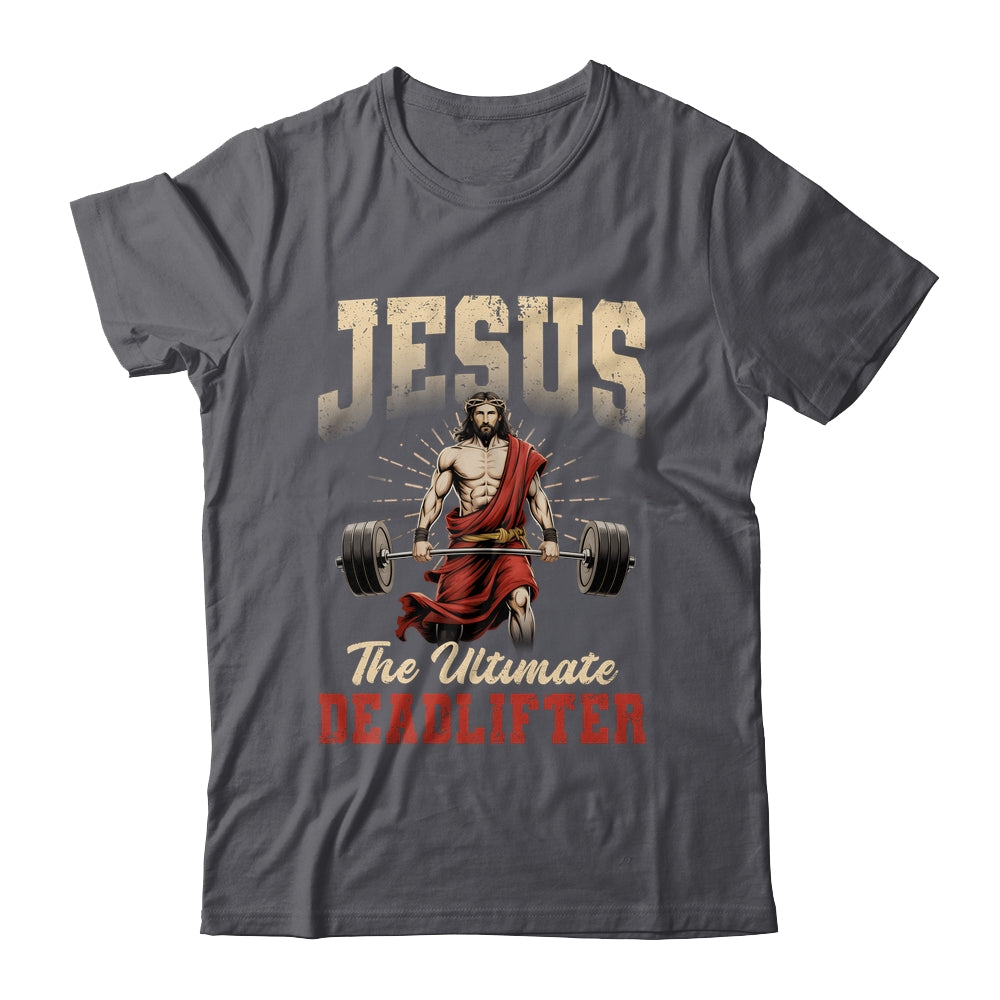 Funny Christian Workout Gym Jesus The Ultimate Deadlift Shirt & Hoodie | teecentury