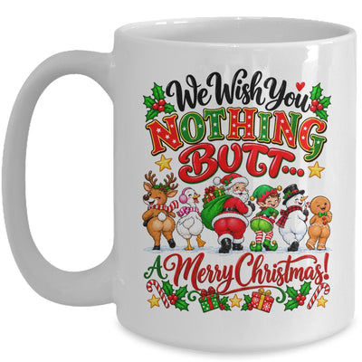 Funny Christmas We Wish You Nothing Butt Merry Holiday Mug | teecentury