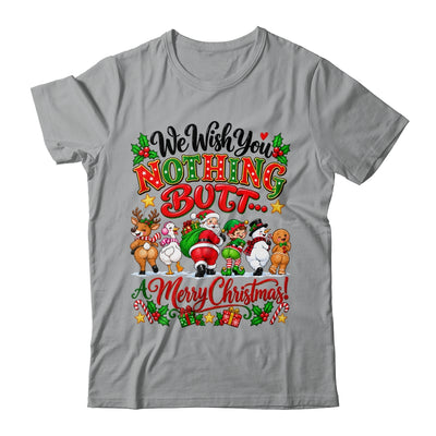 Funny Christmas We Wish You Nothing Butt Merry Holiday Shirt & Sweatshirt | teecentury