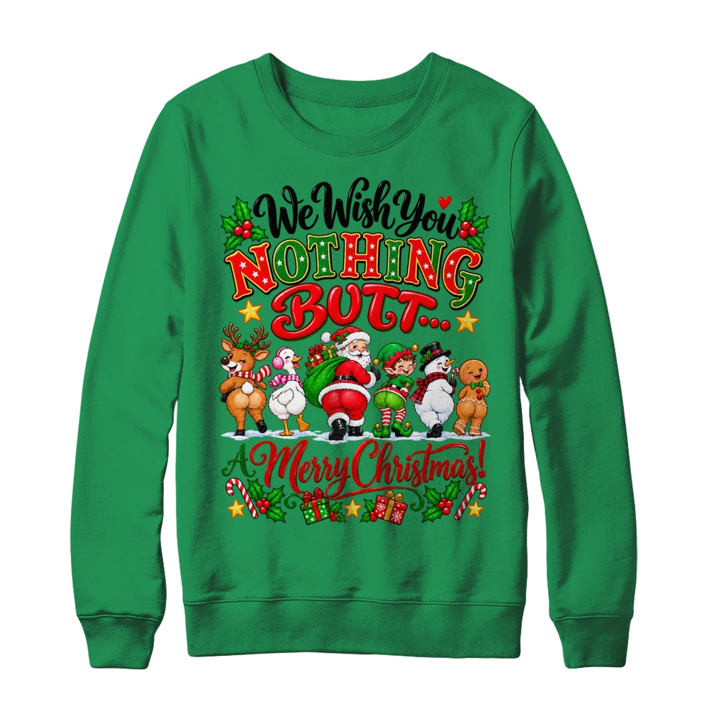 Funny Christmas We Wish You Nothing Butt Merry Holiday Shirt & Sweatshirt | teecentury