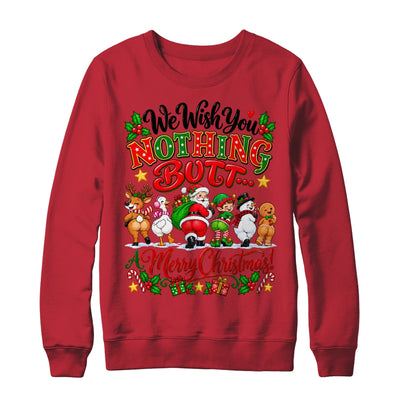 Funny Christmas We Wish You Nothing Butt Merry Holiday Shirt & Sweatshirt | teecentury
