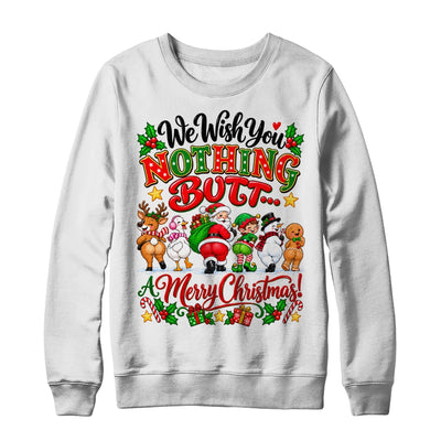 Funny Christmas We Wish You Nothing Butt Merry Holiday Shirt & Sweatshirt | teecentury
