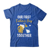 Funny Dad And Son Our First Fathers Day Together 2024 Papa Shirt & Hoodie | teecentury