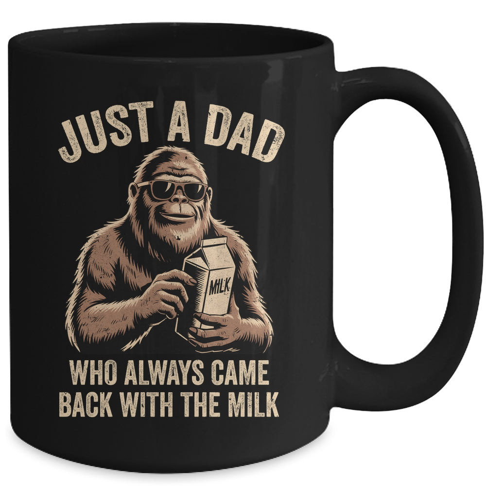 Funny Dad Bigfoot Just A Dad Who Always Came Back With Milk Mug | teecentury
