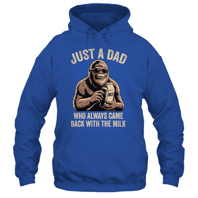 Funny Dad Bigfoot Just A Dad Who Always Came Back With Milk Shirt & Hoodie | teecentury