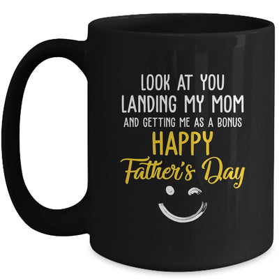Funny Dad Look At You Landing My Mom Getting Me As A Bonus Mug | teecentury