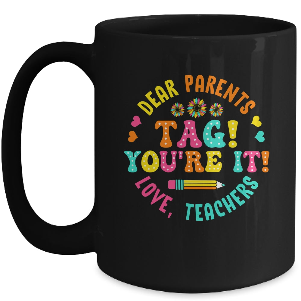 Funny Dear Parents Tag You're It Love Teachers School Mug | teecentury