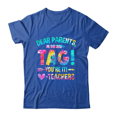 Funny Dear Parents Tag You're It Love Teachers Tie Dye Shirt & Hoodie | teecentury
