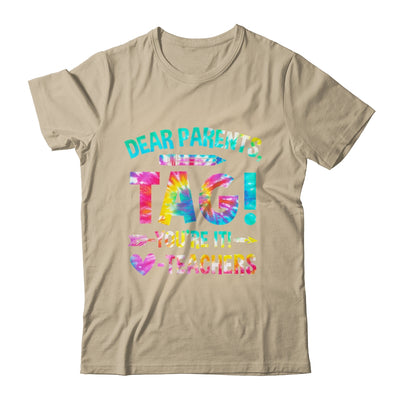 Funny Dear Parents Tag You're It Love Teachers Tie Dye Shirt & Hoodie | teecentury
