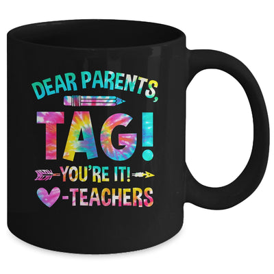 Funny Dear Parents Tag You're It Love Teachers Tie Dye Mug | teecentury