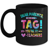 Funny Dear Parents Tag You're It Love Teachers Tie Dye Mug | teecentury