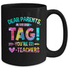 Funny Dear Parents Tag You're It Love Teachers Tie Dye Mug | teecentury