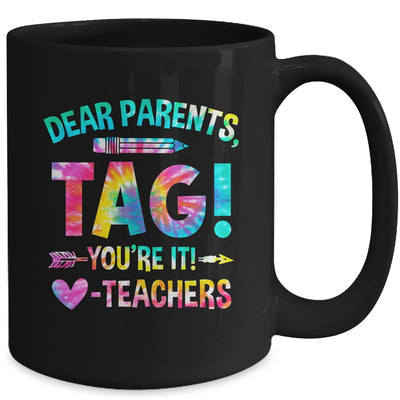 Funny Dear Parents Tag You're It Love Teachers Tie Dye Mug | teecentury
