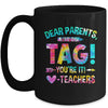 Funny Dear Parents Tag You're It Love Teachers Tie Dye Mug | teecentury