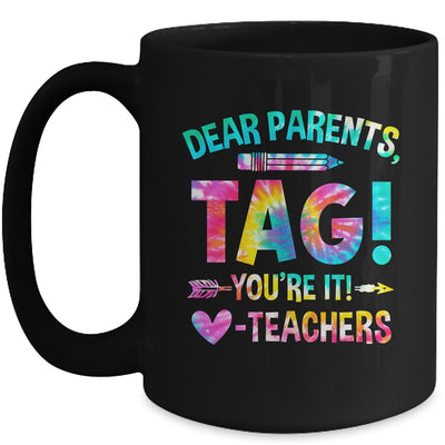 Funny Dear Parents Tag You're It Love Teachers Tie Dye Mug | teecentury