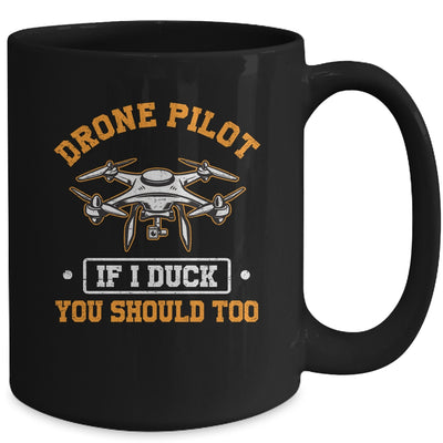 Funny Drone Pilot For Men If I Duck You Should Too Mug | teecentury